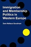 E-Book (epub) Immigration and Membership Politics in Western Europe von Sara Wallace Goodman