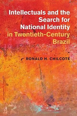 E-Book (epub) Intellectuals and the Search for National Identity in Twentieth-Century Brazil von Ronald H. Chilcote