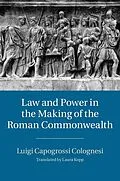 E-Book (epub) Law and Power in the Making of the Roman Commonwealth von Luigi Capogrossi Colognesi
