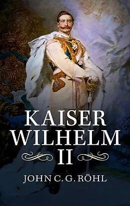 E-Book (epub) Kaiser Wilhelm II von John C. G. Rohl