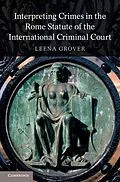 E-Book (pdf) Interpreting Crimes in the Rome Statute of the International Criminal Court von Leena Grover
