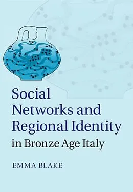 E-Book (pdf) Social Networks and Regional Identity in Bronze Age Italy von Emma Blake
