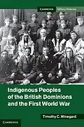 E-Book (epub) Indigenous Peoples of the British Dominions and the First World War von Timothy C. Winegard
