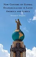 E-Book (epub) New Centers of Global Evangelicalism in Latin America and Africa von Stephen Offutt