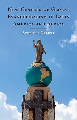 E-Book (epub) New Centers of Global Evangelicalism in Latin America and Africa von Stephen Offutt