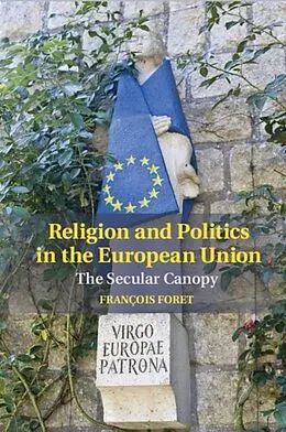 E-Book (pdf) Religion and Politics in the European Union von Francois Foret