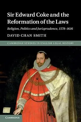 E-Book (epub) Sir Edward Coke and the Reformation of the Laws von David Chan Smith