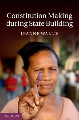 E-Book (pdf) Constitution Making during State Building von Joanne Wallis