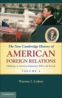 E-Book (pdf) New Cambridge History of American Foreign Relations: Volume 4, Challenges to American Primacy, 1945 to the Present von Warren I. Cohen