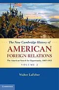 E-Book (pdf) New Cambridge History of American Foreign Relations: Volume 2, The American Search for Opportunity, 1865-1913 von Walter Lafeber