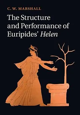 E-Book (epub) Structure and Performance of Euripides' Helen von C. W. Marshall