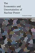 ePUB Economics and Uncertainties of Nuclear Power von Francois Leveque