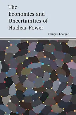 ePUB Economics and Uncertainties of Nuclear Power von Francois Leveque