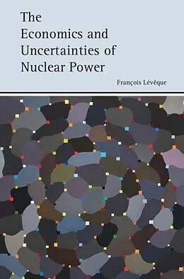 E-Book (pdf) Economics and Uncertainties of Nuclear Power von Francois Leveque