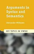 E-Book (epub) Arguments in Syntax and Semantics von Alexander Williams