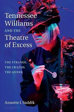 E-Book (epub) Tennessee Williams and the Theatre of Excess von Annette J. Saddik