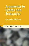 E-Book (pdf) Arguments in Syntax and Semantics von Alexander Williams