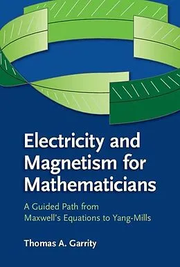 E-Book (pdf) Electricity and Magnetism for Mathematicians von Thomas A. Garrity