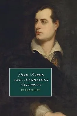 E-Book (pdf) Lord Byron and Scandalous Celebrity von Clara Tuite