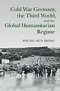 E-Book (pdf) Cold War Germany, the Third World, and the Global Humanitarian Regime von Young-Sun Hong