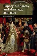 E-Book (epub) Papacy, Monarchy and Marriage 860-1600 von David D'Avray