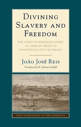 E-Book (epub) Divining Slavery and Freedom von Joao Jose Reis
