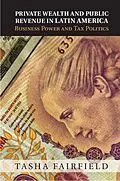 E-Book (epub) Private Wealth and Public Revenue in Latin America von Tasha Fairfield