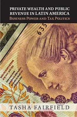 E-Book (epub) Private Wealth and Public Revenue in Latin America von Tasha Fairfield