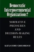 E-Book (epub) Democratic Intergovernmental Organizations? von Alexandru Grigorescu