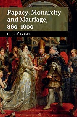 E-Book (pdf) Papacy, Monarchy and Marriage 860-1600 von David D'Avray