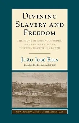 E-Book (pdf) Divining Slavery and Freedom von Joao Jose Reis