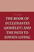 PDF Book of Ecclesiastes (Qohelet) and the Path to Joyous Living von T. A. Perry