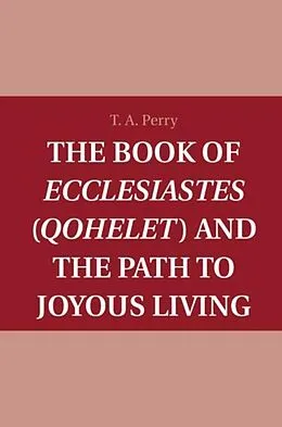 PDF Book of Ecclesiastes (Qohelet) and the Path to Joyous Living von T. A. Perry