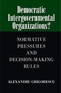 E-Book (pdf) Democratic Intergovernmental Organizations? von Alexandru Grigorescu