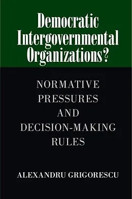 E-Book (pdf) Democratic Intergovernmental Organizations? von Alexandru Grigorescu