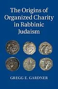 PDF Origins of Organized Charity in Rabbinic Judaism von Gregg E. Gardner