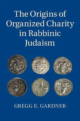 PDF Origins of Organized Charity in Rabbinic Judaism von Gregg E. Gardner