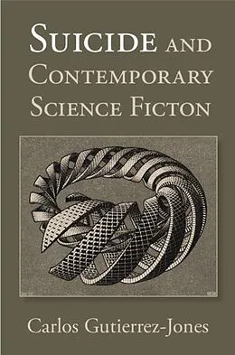 E-Book (pdf) Suicide and Contemporary Science Fiction von Carlos Gutierrez-Jones