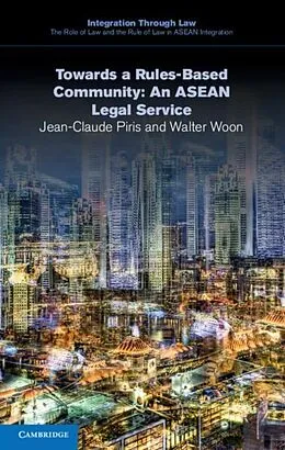 E-Book (pdf) Towards a Rules-Based Community: An ASEAN Legal Service von Jean-Claude Piris