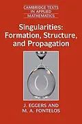 E-Book (epub) Singularities: Formation, Structure, and Propagation von J. Eggers