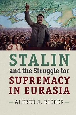 E-Book (pdf) Stalin and the Struggle for Supremacy in Eurasia von Alfred J. Rieber