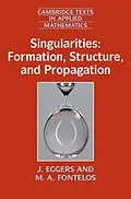 E-Book (pdf) Singularities: Formation, Structure, and Propagation von J. Eggers