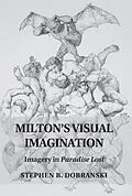 E-Book (epub) Milton's Visual Imagination von Stephen B. Dobranski