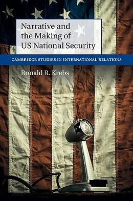 E-Book (epub) Narrative and the Making of US National Security von Ronald R. Krebs