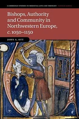 E-Book (pdf) Bishops, Authority and Community in Northwestern Europe, c.1050-1150 von John S. Ott