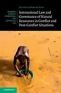 E-Book (pdf) International Law and Governance of Natural Resources in Conflict and Post-Conflict Situations von Daniella Dam-de Jong