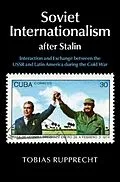 E-Book (pdf) Soviet Internationalism after Stalin von Tobias Rupprecht