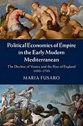 E-Book (epub) Political Economies of Empire in the Early Modern Mediterranean von Maria Fusaro