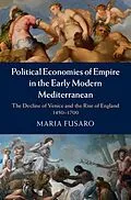 E-Book (pdf) Political Economies of Empire in the Early Modern Mediterranean von Maria Fusaro