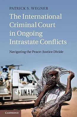 E-Book (epub) International Criminal Court in Ongoing Intrastate Conflicts von Patrick S. Wegner